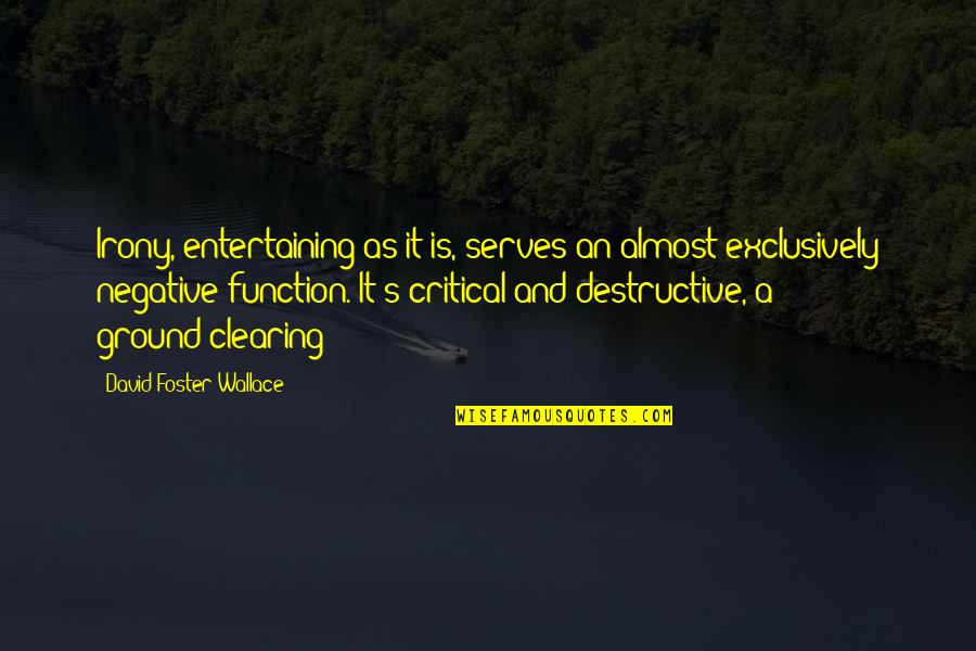 Ophthalmology Technician Quotes By David Foster Wallace: Irony, entertaining as it is, serves an almost Ophthalmology Technician Quotes By David Foster Wallace: Irony, entertaining as it is, serves an almost