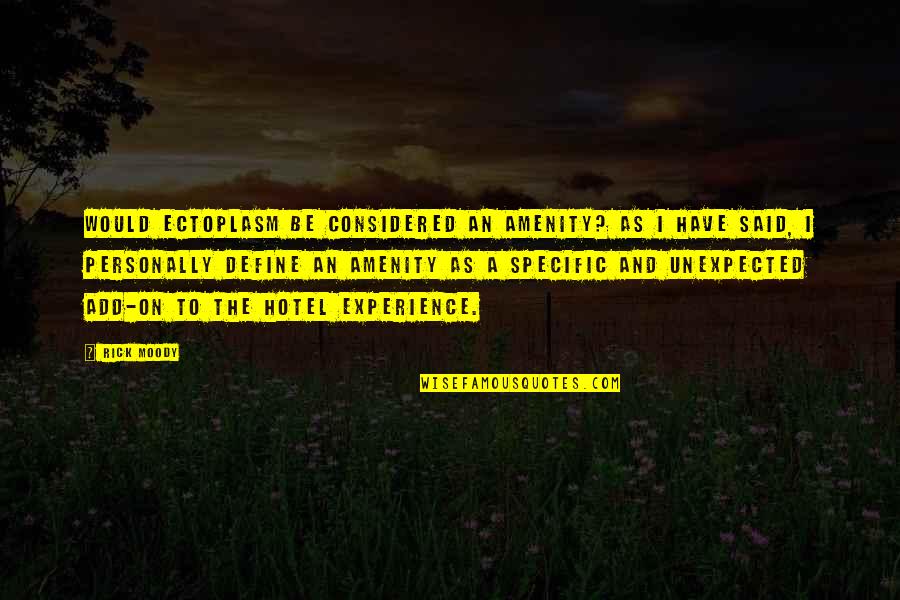 Ophthalmology Technician Quotes By Rick Moody: Would ectoplasm be considered an amenity? As I Ophthalmology Technician Quotes By Rick Moody: Would ectoplasm be considered an amenity? As I