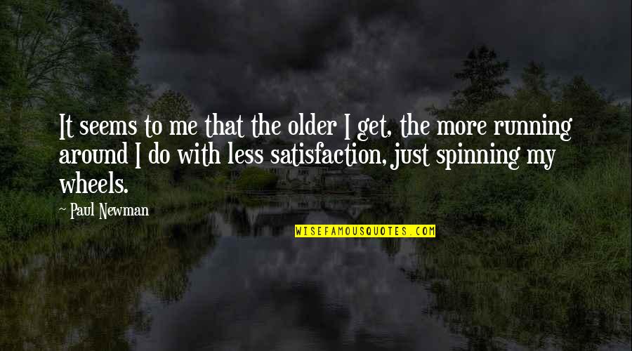 Opi Stock Quote Quotes By Paul Newman: It seems to me that the older I