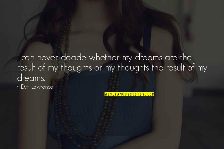 Opice Druhy Quotes By D.H. Lawrence: I can never decide whether my dreams are