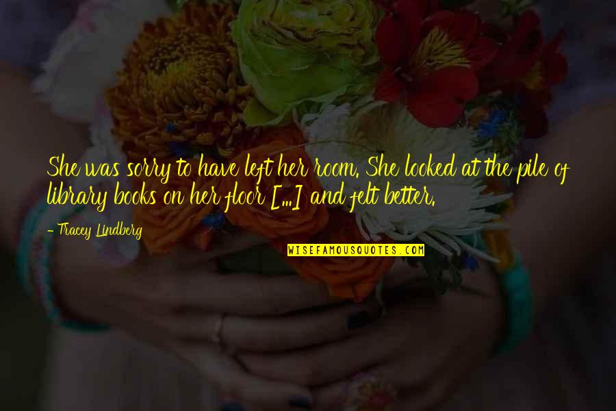 Opie Radio Quotes By Tracey Lindberg: She was sorry to have left her room. Opie Radio Quotes By Tracey Lindberg: She was sorry to have left her room.