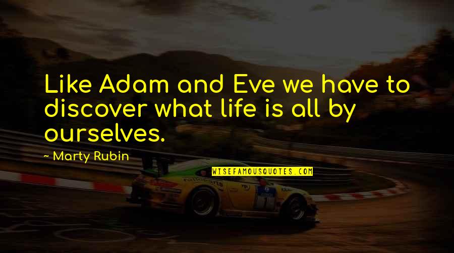Opija Lelo Quotes By Marty Rubin: Like Adam and Eve we have to discover