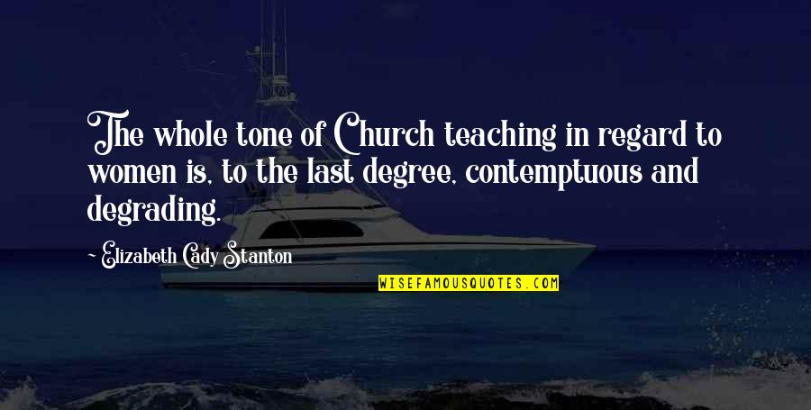 Opijama Quotes By Elizabeth Cady Stanton: The whole tone of Church teaching in regard Opijama Quotes By Elizabeth Cady Stanton: The whole tone of Church teaching in regard