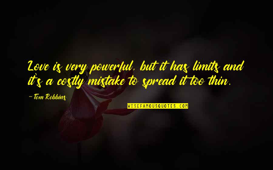 Opijama Quotes By Tom Robbins: Love is very powerful, but it has limits Opijama Quotes By Tom Robbins: Love is very powerful, but it has limits