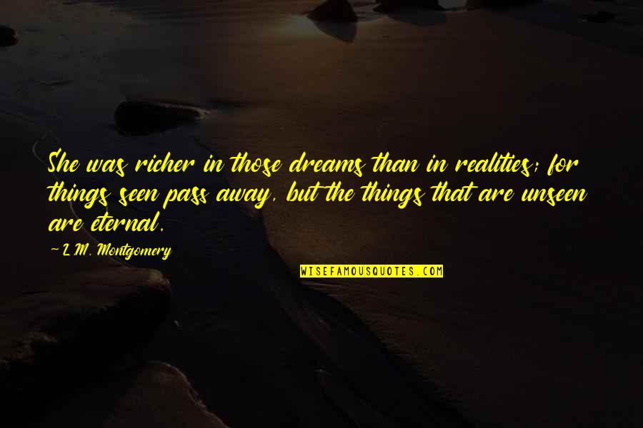 Opikan Quotes By L.M. Montgomery: She was richer in those dreams than in