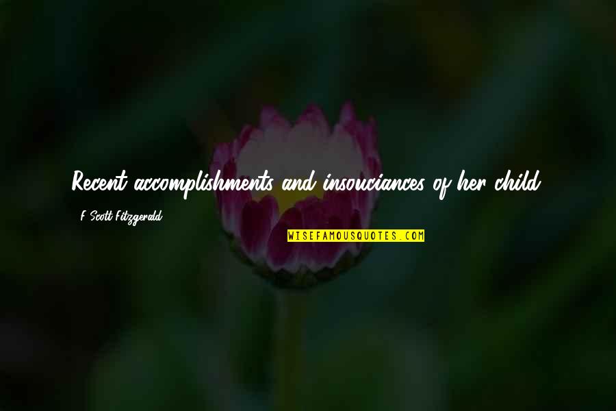Opinadorp Quotes By F Scott Fitzgerald: Recent accomplishments and insouciances of her child.