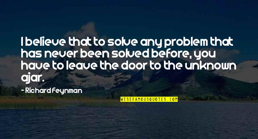 Opinafia Quotes By Richard Feynman: I believe that to solve any problem that
