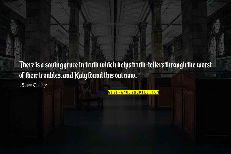 Opinafia Quotes By Susan Coolidge: There is a saving grace in truth which