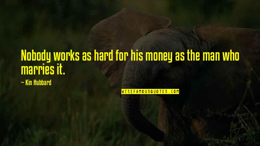 Opinia Timisoarei Quotes By Kin Hubbard: Nobody works as hard for his money as