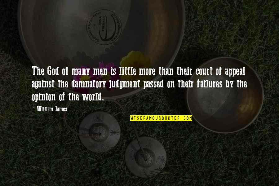 Opinion And Judgment Quotes By William James: The God of many men is little more