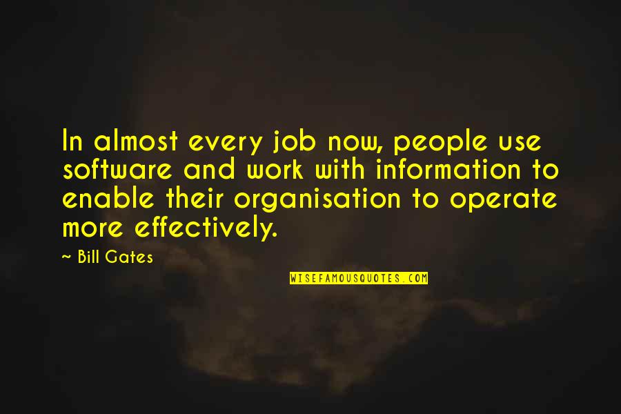 Opinion And Persuasive Writing Quotes By Bill Gates: In almost every job now, people use software