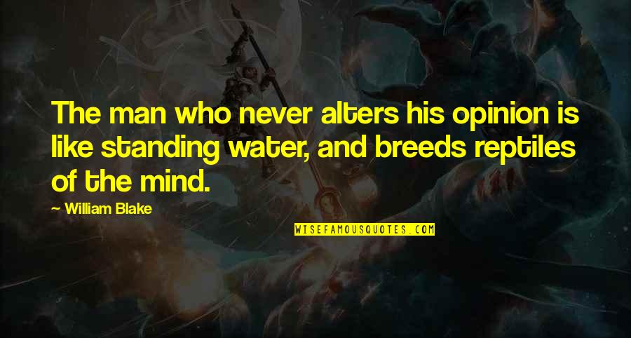 Opinion And Thought Quotes By William Blake: The man who never alters his opinion is Opinion And Thought Quotes By William Blake: The man who never alters his opinion is