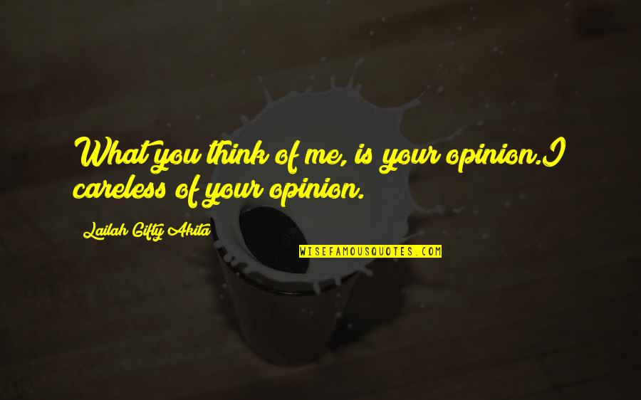 Opinion Of Me Quotes By Lailah Gifty Akita: What you think of me, is your opinion.I