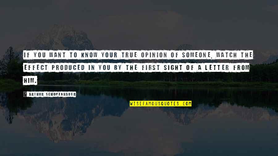 Opinion Of You Quotes By Arthur Schopenhauer: If you want to know your true opinion