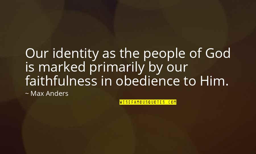 Opinion Politique Quotes By Max Anders: Our identity as the people of God is