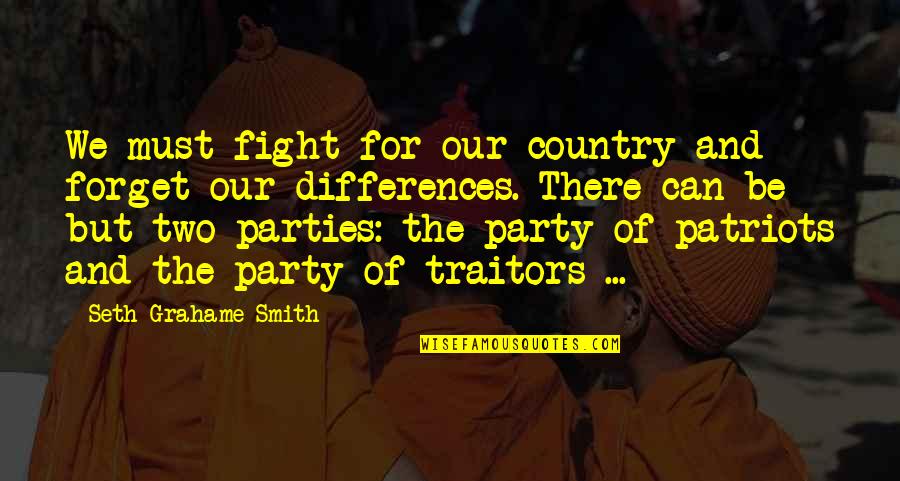 Opinions Are Like Buttholes Quote Quotes By Seth Grahame-Smith: We must fight for our country and forget Opinions Are Like Buttholes Quote Quotes By Seth Grahame-Smith: We must fight for our country and forget