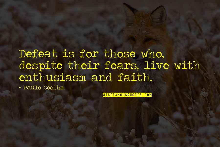 Opinions Are Like Buttholes Quotes By Paulo Coelho: Defeat is for those who, despite their fears,