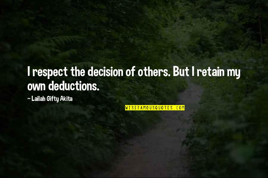 Opinions Lailah Gifty Akita Quotes By Lailah Gifty Akita: I respect the decision of others. But I