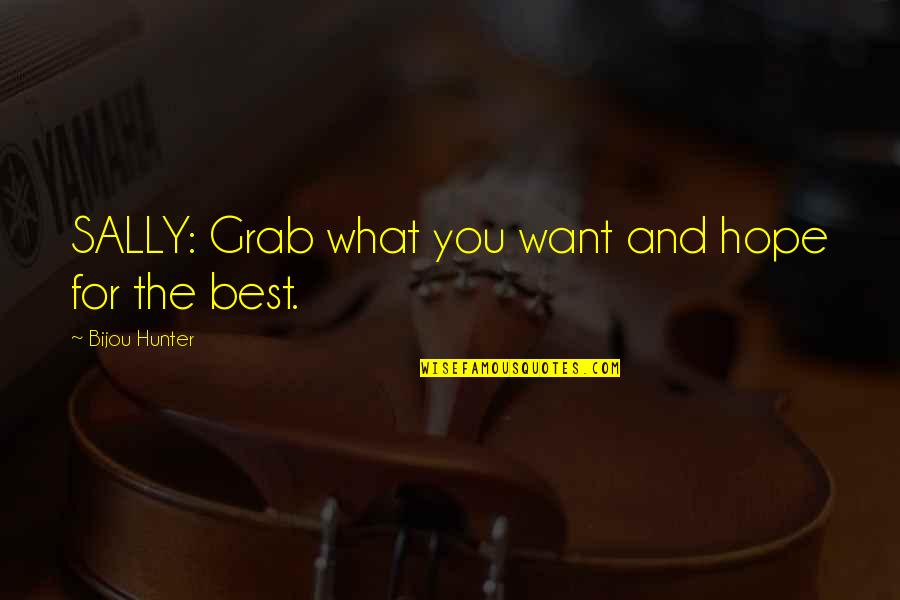 Opinyon Halimbawa Quotes By Bijou Hunter: SALLY: Grab what you want and hope for