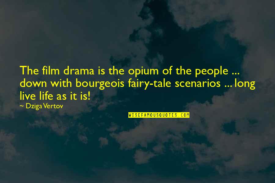Opium's Quotes By Dziga Vertov: The film drama is the opium of the