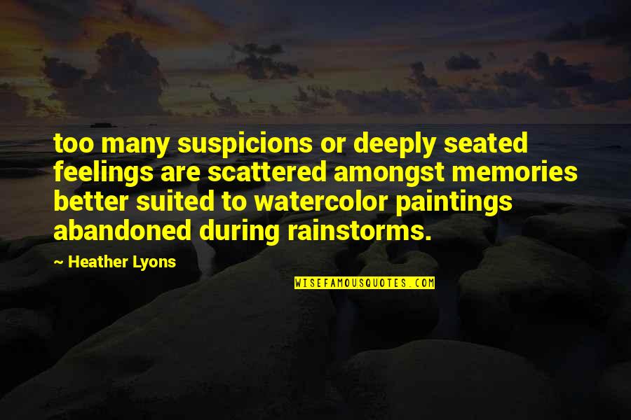 Oplinger Coldwater Quotes By Heather Lyons: too many suspicions or deeply seated feelings are Oplinger Coldwater Quotes By Heather Lyons: too many suspicions or deeply seated feelings are