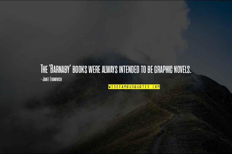 Oplossingsgericht Quotes By Janet Evanovich: The 'Barnaby' books were always intended to be Oplossingsgericht Quotes By Janet Evanovich: The 'Barnaby' books were always intended to be