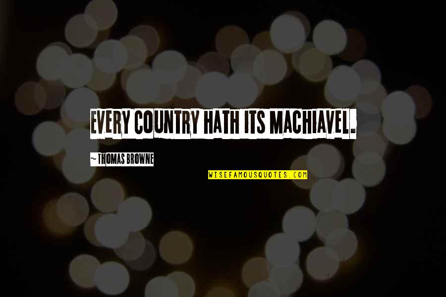 Oplossingsgericht Werken Quotes By Thomas Browne: Every Country hath its Machiavel. Oplossingsgericht Werken Quotes By Thomas Browne: Every Country hath its Machiavel.