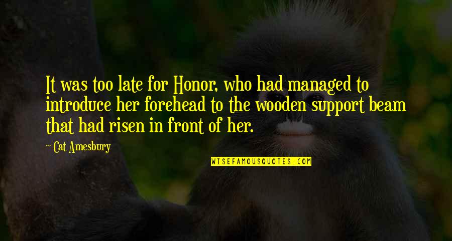 Opolais Final Scene Quotes By Cat Amesbury: It was too late for Honor, who had