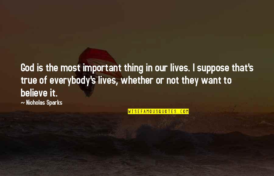 Opolais Onegin Quotes By Nicholas Sparks: God is the most important thing in our Opolais Onegin Quotes By Nicholas Sparks: God is the most important thing in our