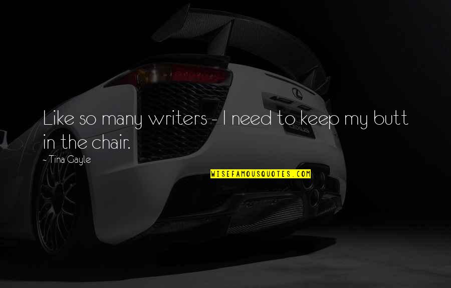 Oponer Definicion Quotes By Tina Gayle: Like so many writers - I need to