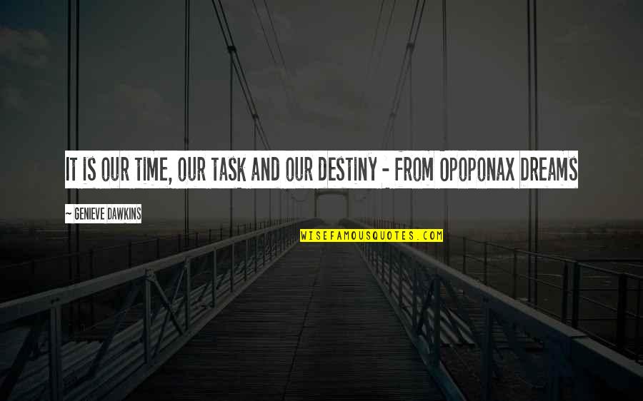 Opoponax Quotes By Genieve Dawkins: It is our time, our task and our
