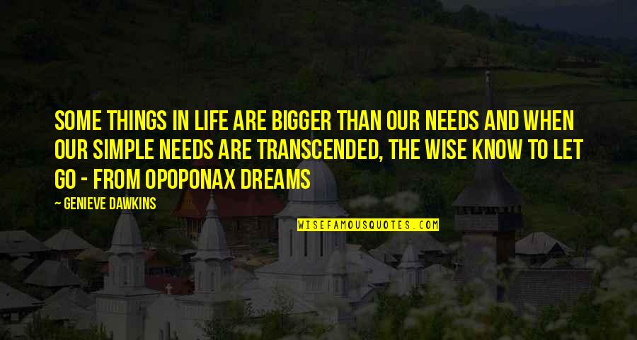 Opoponax Quotes By Genieve Dawkins: Some things in life are bigger than our