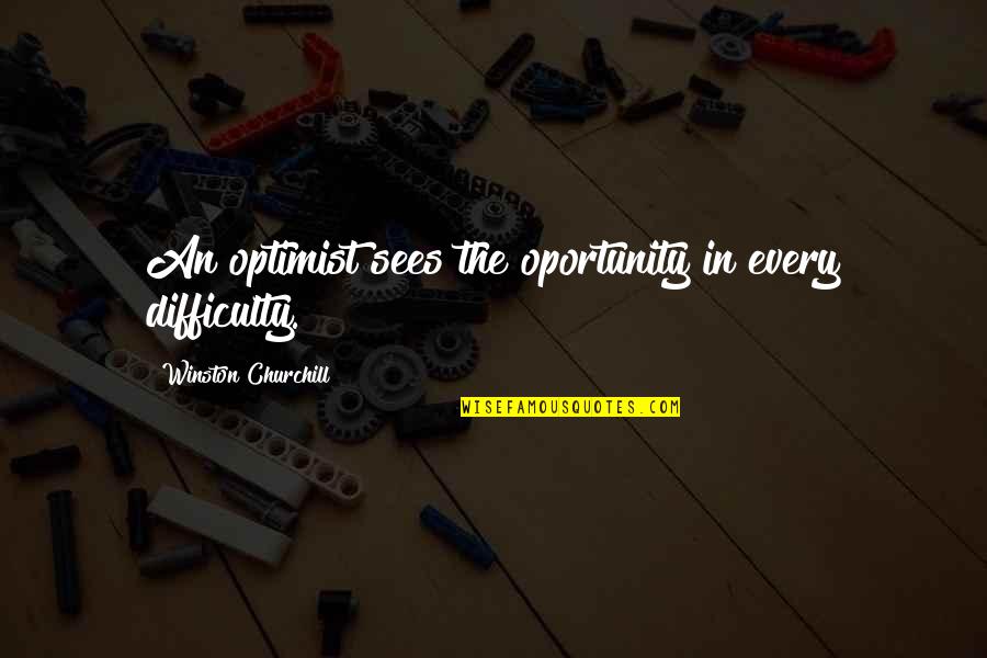Oportunity Quotes By Winston Churchill: An optimist sees the oportunity in every difficulty.