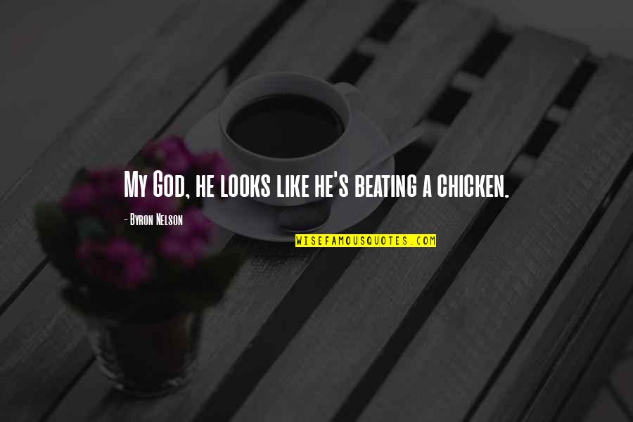 Oportuno Corpus Quotes By Byron Nelson: My God, he looks like he's beating a Oportuno Corpus Quotes By Byron Nelson: My God, he looks like he's beating a