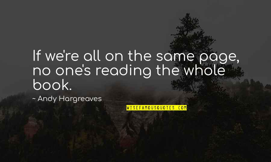 Oppa Korean Quotes By Andy Hargreaves: If we're all on the same page, no Oppa Korean Quotes By Andy Hargreaves: If we're all on the same page, no