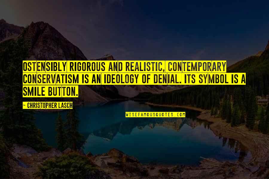 Oppedal Ferry Quotes By Christopher Lasch: Ostensibly rigorous and realistic, contemporary conservatism is an Oppedal Ferry Quotes By Christopher Lasch: Ostensibly rigorous and realistic, contemporary conservatism is an