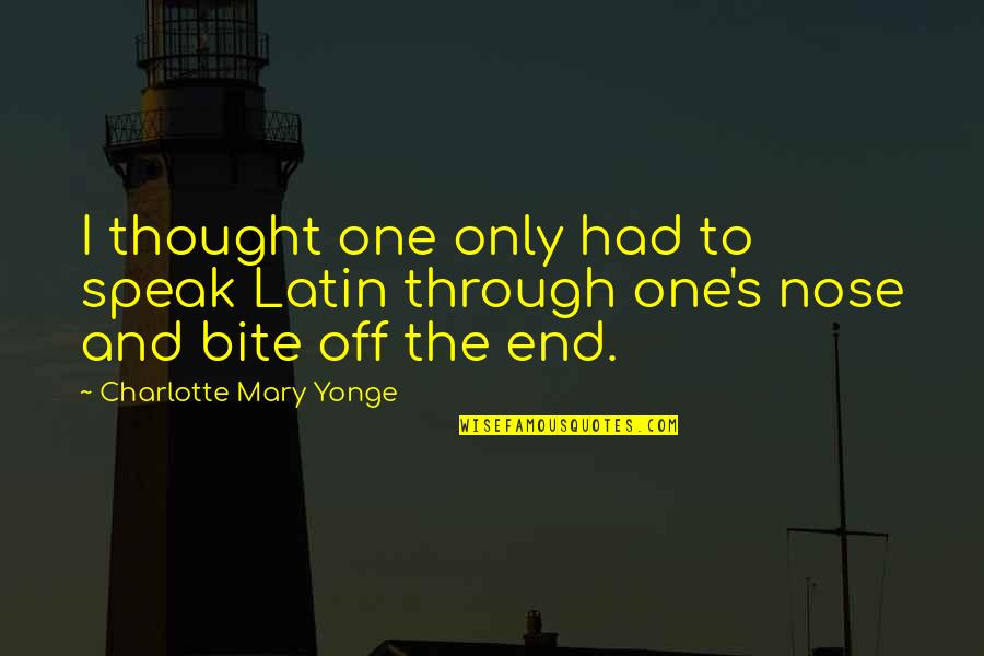 Oppenheimer Funds Quotes By Charlotte Mary Yonge: I thought one only had to speak Latin