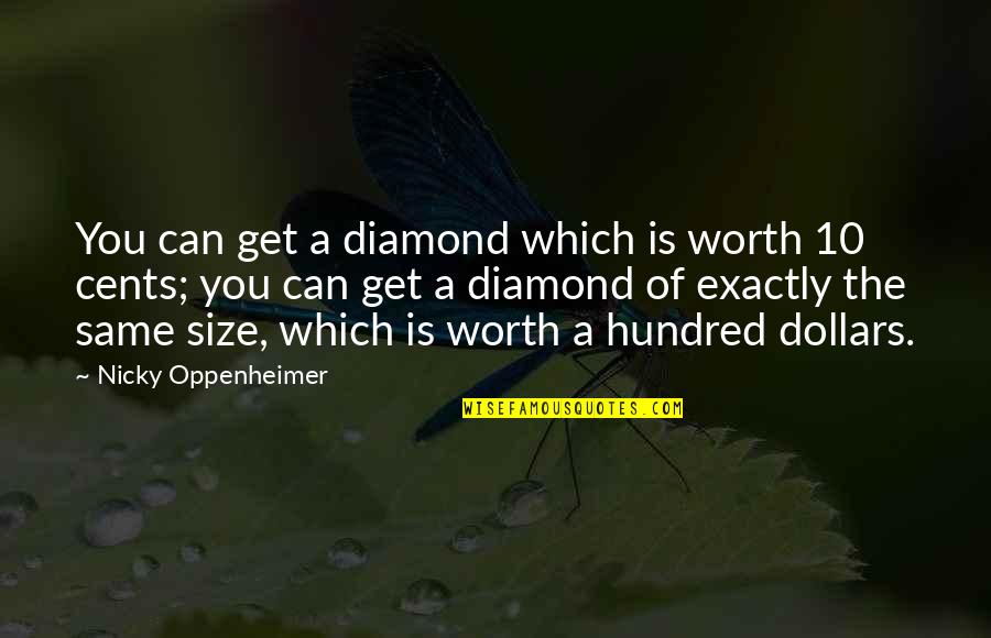 Oppenheimer's Quotes By Nicky Oppenheimer: You can get a diamond which is worth