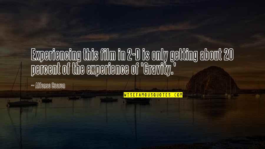 Oppervlakte Van Quotes By Alfonso Cuaron: Experiencing this film in 2-D is only getting Oppervlakte Van Quotes By Alfonso Cuaron: Experiencing this film in 2-D is only getting
