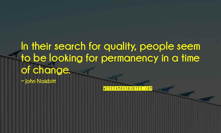 Oppie Quotes By John Naisbitt: In their search for quality, people seem to