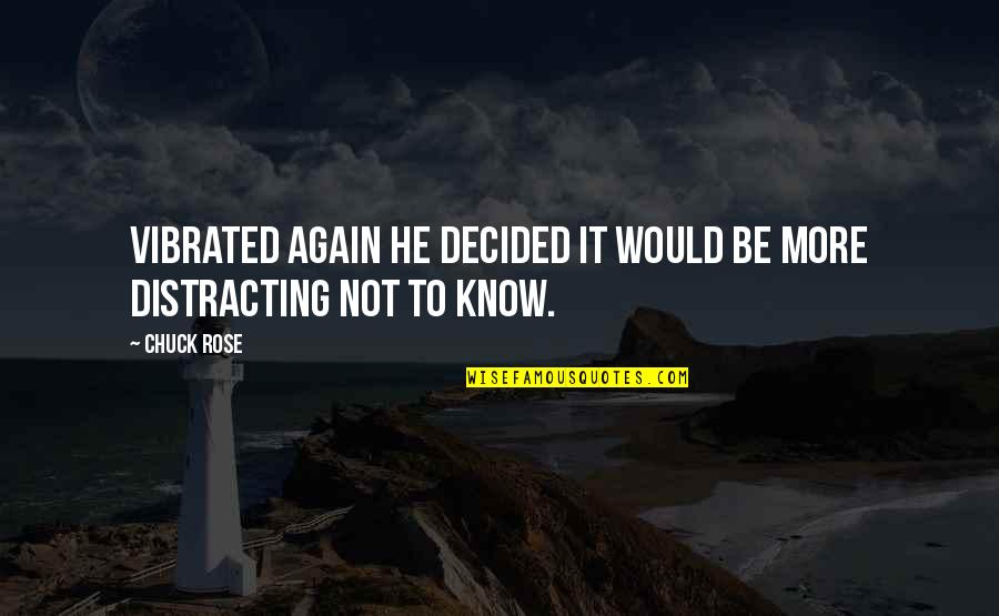 Oppie Tong Quotes By Chuck Rose: vibrated again he decided it would be more