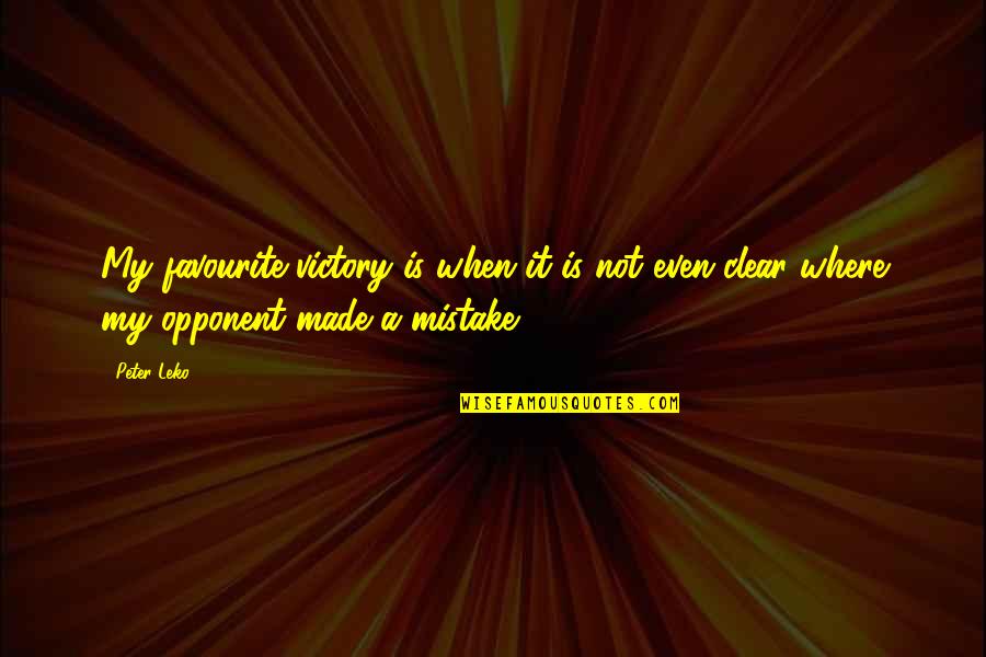 Opponents Quotes By Peter Leko: My favourite victory is when it is not