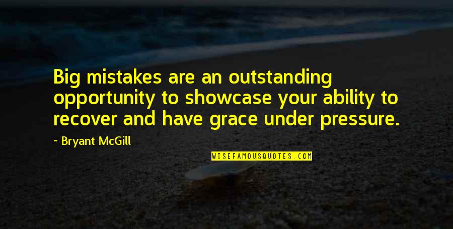 Opportunities And Growth Quotes By Bryant McGill: Big mistakes are an outstanding opportunity to showcase Opportunities And Growth Quotes By Bryant McGill: Big mistakes are an outstanding opportunity to showcase