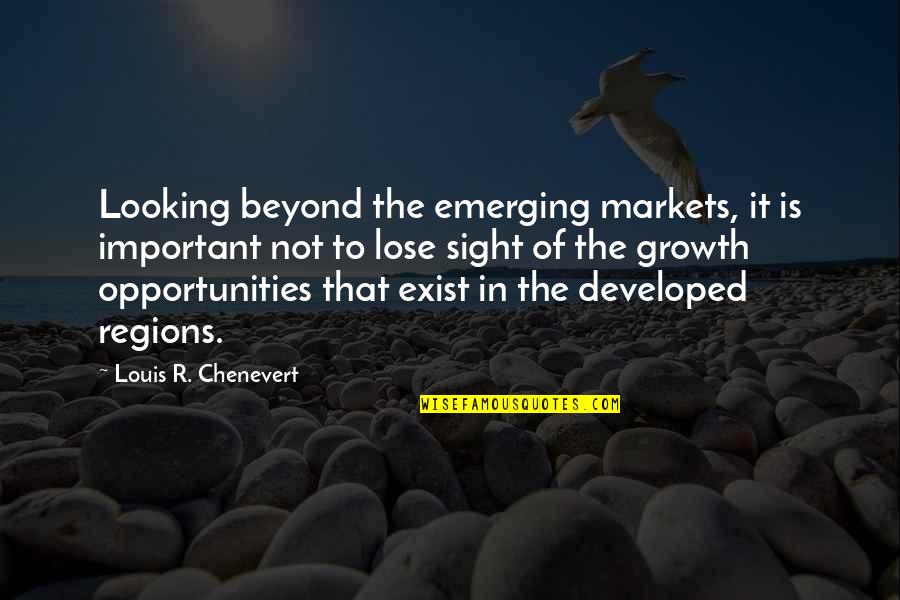 Opportunities And Growth Quotes By Louis R. Chenevert: Looking beyond the emerging markets, it is important Opportunities And Growth Quotes By Louis R. Chenevert: Looking beyond the emerging markets, it is important