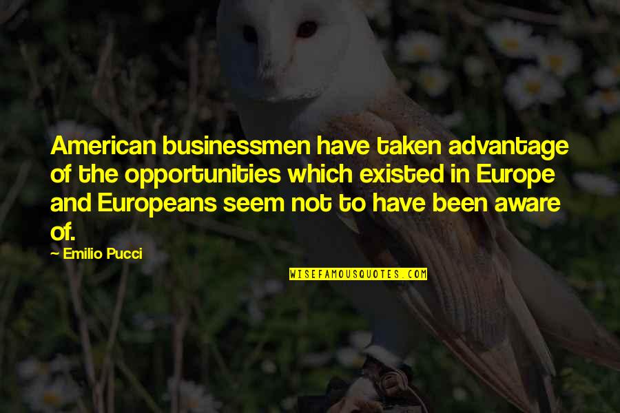 Opportunities And Quotes By Emilio Pucci: American businessmen have taken advantage of the opportunities