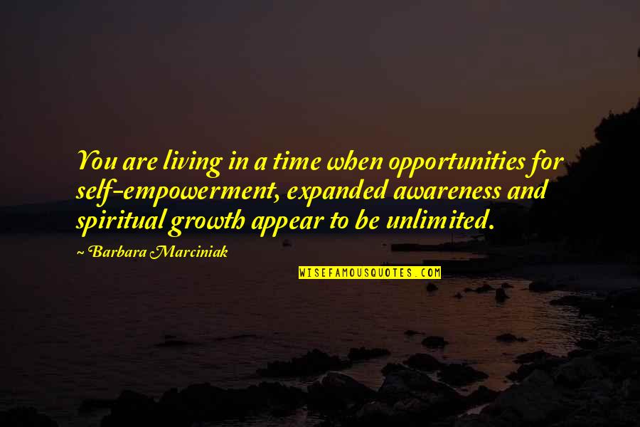 Opportunities And Time Quotes By Barbara Marciniak: You are living in a time when opportunities