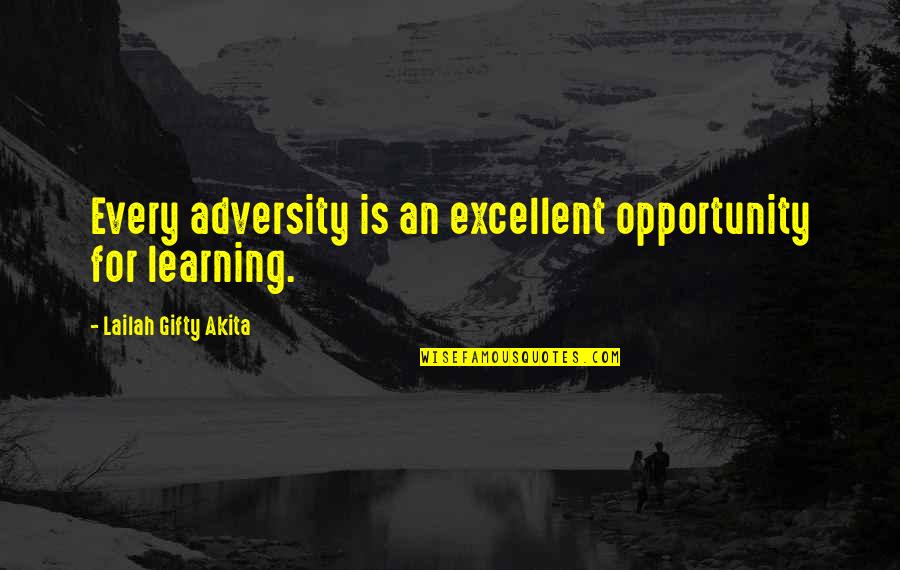 Opportunities Quotes And Quotes By Lailah Gifty Akita: Every adversity is an excellent opportunity for learning.