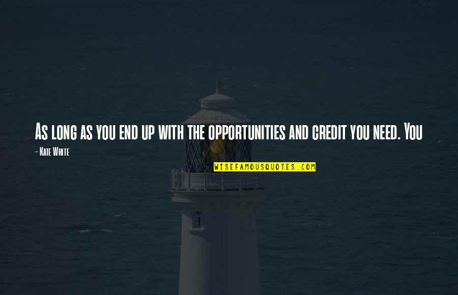 Opportunities Quotes By Kate White: As long as you end up with the
