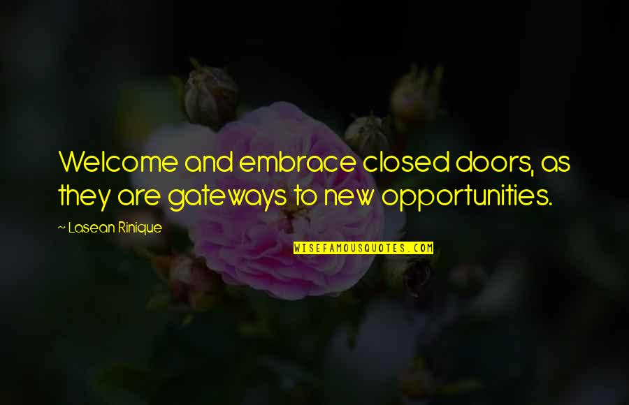 Opportunities Quotes By Lasean Rinique: Welcome and embrace closed doors, as they are