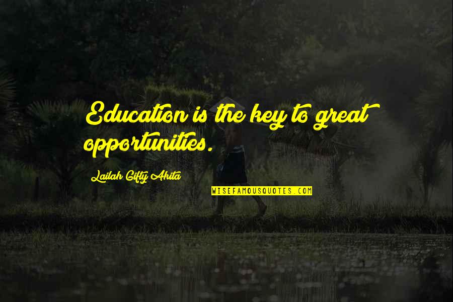 Opportunities Quotes Quotes By Lailah Gifty Akita: Education is the key to great opportunities.